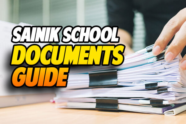 Sainik School Admission Documents Guide for Class 6 & Class 9 Sainik School Admission Documents Guide for Class 6 & Class 9